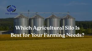 Read more about the article Which Agricultural Silo Is Best for Your Farming Needs?