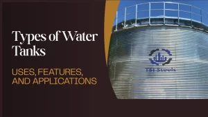 Read more about the article Types of Water Storage Tank – Uses, Features, and Applications
